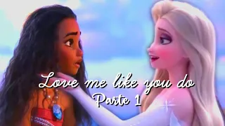 ♡•°.『"Love me like you do" — Moana & Elsa 』.°•♡