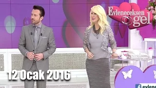 Evleneceksen Gel - 12 Ocak 2016