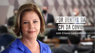 Por dentro da CPI com Eliane Cantanhêde