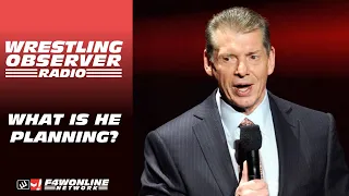 What is Vince McMahon planning? | Wrestling Observer Radio