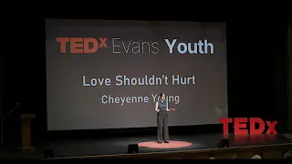Love should not Hurt | Cheyenne Young | TEDxYouth@Evans