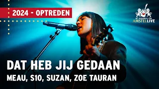 Meau, S10, Suzan, Zoë Tauran | Dat Heb Jij Gedaan | Vrienden van Amstel LIVE 2024