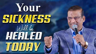 Your Sickness will be Healed Today | Dr. Paul Dhinakaran