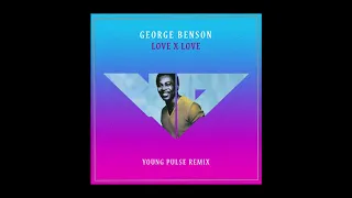 George Benson  - Love X Love (Young Pulse remix)