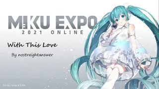 With This Love  - Hatsune Miku -  Sub Español - Miku Expo 2021