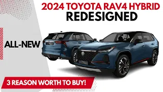 New 2024 Toyota RAV4 Hybrid Redesigned & 3 Reason You Should Buy!