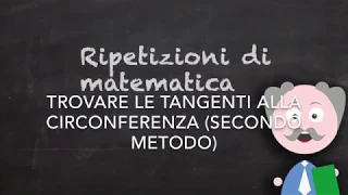 Trovare l’equazione delle rette tangenti alla circonferenza (secondo metodo)