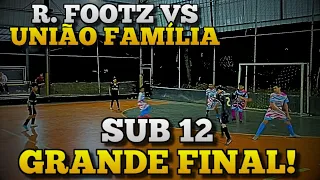 GRANDE FINAL SUB 12 - R.FOOTZ vs UNIÃO FAMÍLIA