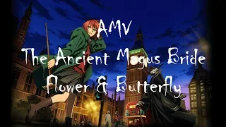 Mahoutsukai no Yome - Flower and Butterfly [ AMV ]