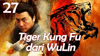 【INDO SUB】EP 27丨Tiger Kung Fu dari Wu Lin丨Tiger Kung Fu of Wu Lin丨Wu Lin Meng Hu丨武林猛虎