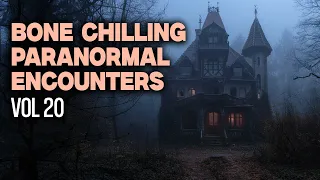 660 Minutes of Bone Chilling Paranormal Encounters | Vol 20