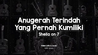 Sheila on 7 - Anugerah Terindah Yang Pernah Kumiliki (Lirik & Cover)