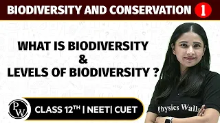 Biodiversity and Conservation 01 | What Is Biodiversity & Levels of Biodiversity? | 12th/NEET/CUET