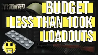 Budget Less than 100K Loadouts - Escape From Tarkov Beginner Guide .12