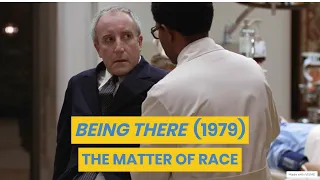 BEING THERE (1979): THE MATTER OF RACE