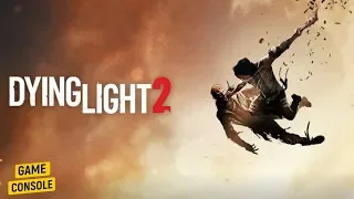 DYING LIGHT 2 - новый трейлер с E3 2019