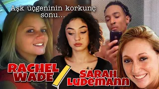 Liseli gençlerin aşk üçgeninin acı sonu. Rachel Wade & Sarah Ludemann | KARANLIK DOSYALAR | ÇÖZÜLDÜ