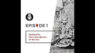 1 | (Old Version) Supayalat, the Last Queen of Burma