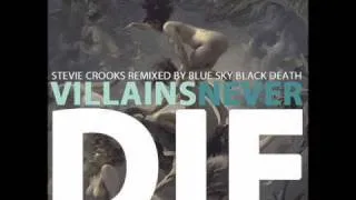 Stevie Crooks - Villians Never Die (Blue Sky Black Death Remix)