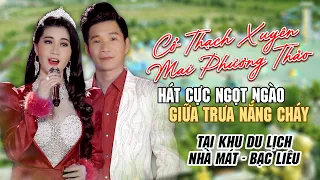 Cổ Thạch Xuyên x Mai Phương Thảo Hát Cực Ngọt Ngào Giữa Trưa Nắng Cháy Tại KDL Nhà Mát Bạc Liêu