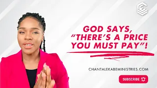 God Says “There’s A Price You MUST Pay” || God's Word with Chantal Ekabe