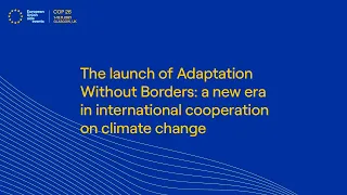 EN - The launch of Adaptation Without Borders: a new era in international cooperation on climate...
