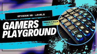 The Gamers Playground EP 35: Levels