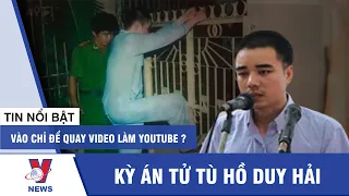 Tin mới nhất về Hồ Duy Hải: Xác định điều kỳ lạ từ 2 thanh niên đột nhập Bưu điện Cầu Voi - VNEWS