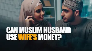 Can Husband Use Wife's Money in Islam? | Nouman Ali Khan