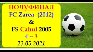 3_ПОЛУФИНАЛ_FC Zare Balti_(2012)-( 4 ) -- FC Cahul 2005 -( 3 )__23.05.2021