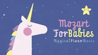 Magical Piano Music 💤Mozart For Babies  💤Happy Classical Songs