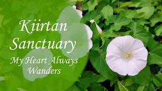 Kiirtan Sanctuary - My Heart Always Wanders