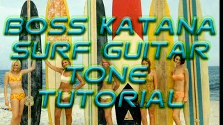 Surf's Up! - Boss Katana MKII Surf Guitar Tone Tutorial