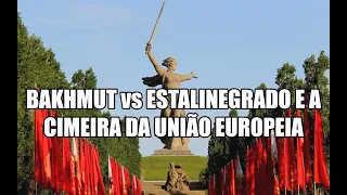 Bakhmut vs Stalingrad and the European Union summit - subtitles (English, Russian, Portuguese)