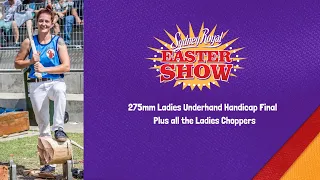 275mm Ladies Underhand Handicap Final - Plus all the Ladies' Choppers