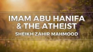 Imam Abu Hanifa & The Atheist | Sheikh Zahir Mahmood