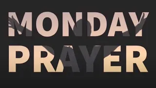 Monday Prayer - 01-24-2022