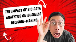 The Impact of Big Data Analytics on Business Decision-Making