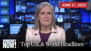 Top U.S. & World Headlines — June 21, 2023