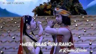 Mere Paas Tum Raho ft Radhakrishn || Watermark credits @krishna.s_sakshu #sumellika #radhakrishn