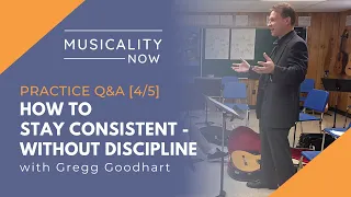 Practice Q&A [4/5] How To Stay Consistent - Without Discipline