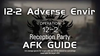 12-2 AE CM Adverse Environment | Main Theme Campaign | AFK & Easy Guide |【Arknights】