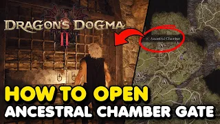 How To Open The ANCESTRAL CHAMBER GATE In Dragon's Dogma 2