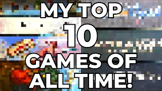 At Long Last: My Top 10 Games of All Time!! 🏆 (Top 50 Games Finale!!)