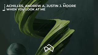 Achilles, Andrew A, Justin J. Moore - When You Look At Me