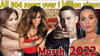 All 304 songs with over 1 billion views (March 2022 №14)