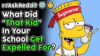 What Did "That Kid" In Your School Get Expelled For? (r/AskReddit Top Stories)