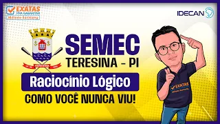 SEMEC TERESINA - RACIOCÍNIO LÓGICO | COMO VOCÊ NUNCA VIU!