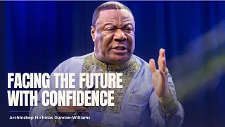 Facing The Future With Confidence | Archbishop Duncan-Williams | Classics