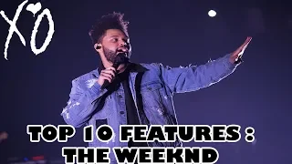 TOP 10 THE WEEKND FEATURES